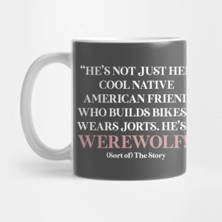 He's a werewolf! (In white) Mug